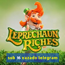 sub 16 vazado telegram